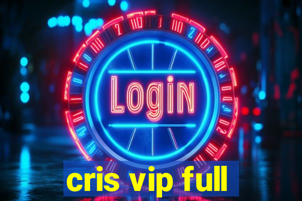 cris vip full